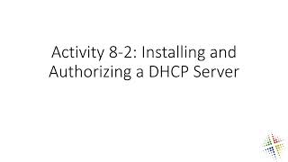 Activity 8 2 Installing and Authorizing a DHCP Server [upl. by Rima723]