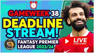 FPL DEADLINE STREAM GAMEWEEK 38  EARLY TEAM NEWS THE FINALE  Fantasy Premier League Tips 202324 [upl. by Elpmid996]