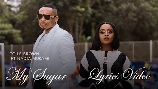 Otile Brown x Nadia Mukami  My Sugar Official Lyric Video [upl. by Allisurd352]