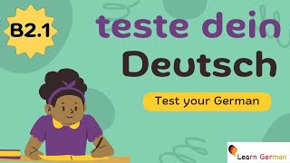 Test Your German  Level B21  Einstufungstest Teste Dein Deutsch  Learn German [upl. by Gianna]