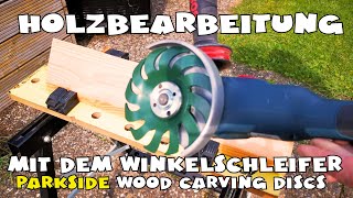 PARKSIDE® Winkelschleiferzubehör zur Holzbearbeitung  Holzschnitzscheiben  wood carving [upl. by Orecul469]