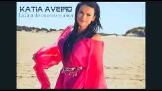 Latina de cuerpo y alma  Katia Aveiro audio HQ [upl. by Reld]