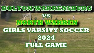 BoltonWarrensburg vs North Warren Girls Varsity Soccer 2024 FULL GAME [upl. by Brocklin99]