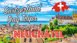 SWITZERLAND DAY TRIPS Neuchatel Travel Guide  Exploring the Castle  Switzerlands BIGGEST LAKE [upl. by Zea]