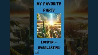 My Favorite Part in Lockyn  Everlasting music [upl. by Nylhsa]