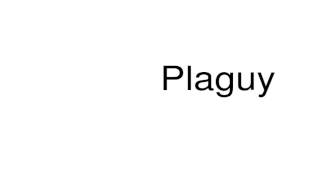 How to pronounce Plaguy [upl. by Enirhtac298]