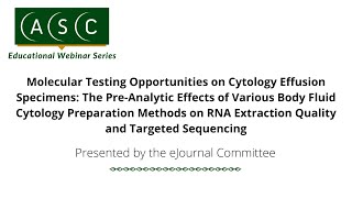 Molecular Testing Opportunities on Cytology Effusion Specimens The PreAnalytic Effects of [upl. by Regni862]