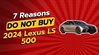 2024 Lexus LS 500  7 Reasons You Should Think Twice 🚫🚗 [upl. by Yslek]