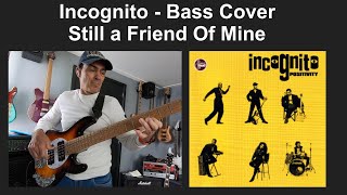 Still a Friend of Mine  Incognito Bass Cover [upl. by Enaasiali812]