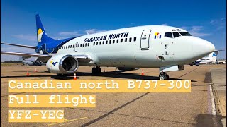 ✈ Canadian North B737300  Yellowknife  Edmonton  Full Flight ✈ [upl. by Mcdougall]