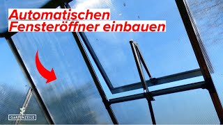 Automatischen Fensteröffner für das Gewächshaus einbauen  Einbauvariante an der GewächshausSchiene [upl. by Dilaw402]