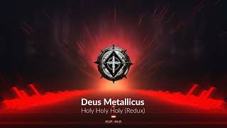 Deus Metallicus  Holy Holy Holy Redux Official Audio Video [upl. by Larual]