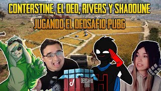 CONTERSTINE EL DED RIVERS y SHADOUNE jugando el DEDsafio PUBG 😱🤯 [upl. by Hosbein]