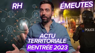 ACTU TERRITORIALE RENTRÉE 2023  reconstruire après les émeutes gestion de la canicule RH [upl. by Jecon]