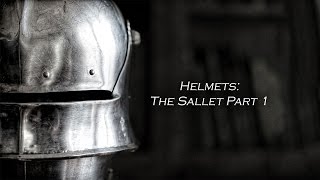 Helmets The Sallet Pt 1 [upl. by Gabriella955]