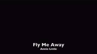 Fly Me Away  Annie LIttle Lyrics In Description [upl. by Hayikaz]