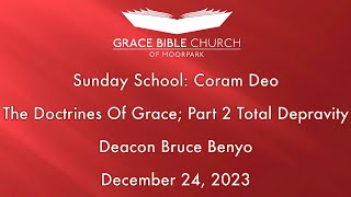 Coram Deo The Doctrines Of Grace Part 2 Total Depravity  December 24 2023 [upl. by Bekki]