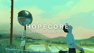 Hopecore  Life is just beautiful [upl. by Connelley]