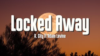 R City  Locked Away Lyrics ft Adam Levine [upl. by Humble]