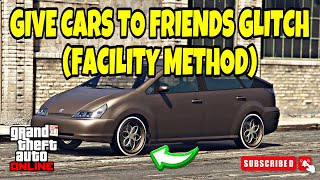 EASY GIVE CARS TO FRIENDS GLITCH  GTA 5 ONLINE  FACILITY METHOD GCTF 168 [upl. by Yecniuq548]