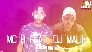 Mc H  Ilusão virtual Prod Dj Malik [upl. by Maidel]