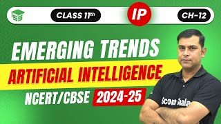 Class 11th IP Artificial Intelligence  Chapter 12 Emerging Trends  Session 2024  25 [upl. by Enra]