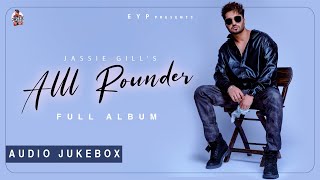 Alll Rounder Full Album Jassie Gill  Jukebox  Latest Punjabi Songs 2022 [upl. by Weywadt]