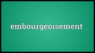 Embourgeoisement Meaning [upl. by Leff]