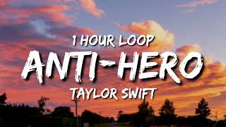 Taylor Swift  AntiHero 1 Hour Loop [upl. by Tali]