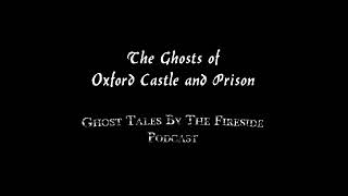 44  The Ghosts of Oxford Castle and Prison  True Ghost Stories [upl. by Ikkin]