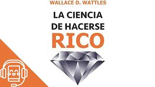 La Ciencia de Hacerse Rico de Wallace Wattles Audiolibro [upl. by Coussoule670]