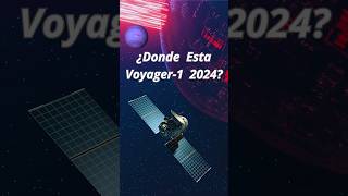 Dónde se encuentra Voyager 1 en la actualidad 2024 shortvideo voyager1 shorts ciencia nasa [upl. by Pang663]