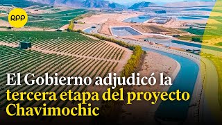 Proyecto Chavimochic El Gobierno adjudicó la tercera etapa [upl. by Bertsche225]