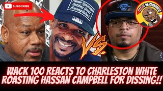 Wack 100 Reacts to Charleston White Roasting Hassan Campbell For Dissing Him amp Getting Thigh’d‼️😂🔥 [upl. by Haman988]