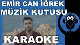 Emir Can İğrek  Müzik Kutusu  KARAOKE  Sözleri  Lyrics  COVER  Fon Müziği [upl. by Ahsiekel]