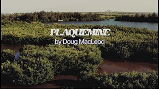 Doug MacLeod  Plaquemine Official Video [upl. by Irianat364]