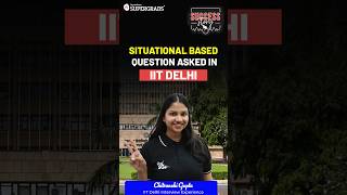 SituationalBased Questions at IIT Delhi 🎯 Chitranshi’s IIT Delhi Interview Experience shorts [upl. by Adabelle]