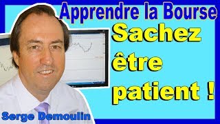 APPRENDRE LA BOURSE  SACHEZ ÊTRE PATIENTS [upl. by Burnside]