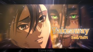 Takeaway  AMVEdit  Aot the final season  Erens death edit• Capcut 📱 [upl. by Hplodur]