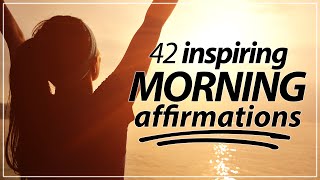 42 Morning Affirmations KICKSTART YOUR DAY [upl. by Tristram124]