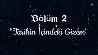 Bölüm 2  quotTarihin İçindeki Gizem quot  Hayal Gücü ve Bilim [upl. by Ahsinal]