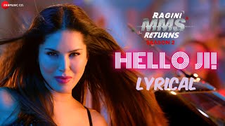 Hello Ji  Sunny Leone  Kanika Kapoor  Ragini MMS Returns Season 2  Meet Bros Kumaar  Lyrical [upl. by Ofori]