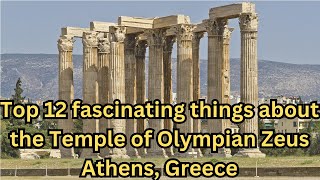 Top 12 fascinating things about the Temple of Olympian Zeus in Athens [upl. by Ztnarf]