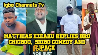 MATTHIAS EZEAKU REPLIES GODS AGENDA PRODUCTION SKIBO COMEDY AND JPACK  MATTHIAS EZEAKU [upl. by Trenton]