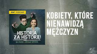 Kobiety które nienawidzą mężczyzn  Historia za historię [upl. by Airtemed]