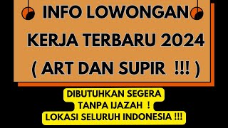 INFO LOWONGAN KERJA ART  LOWONGAN KERJA SUPIR PRIBADI  LOKER TANPA IJAZAH [upl. by Ardnu328]