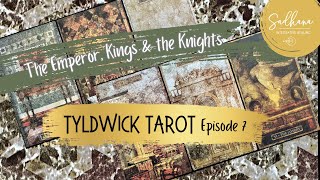 🔎 Tyldwick Tarot Episode 7 The Emperor Kings and the Knights [upl. by Ydnamron493]