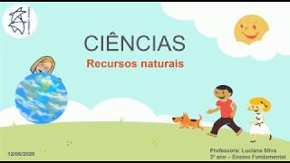 CIÊNCIAS  3º ANO RECURSOS NATURAIS 12062020 [upl. by Fira]