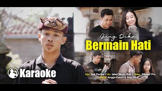 Gung Dika  Bermain Hati KARAOKE [upl. by Farrison]