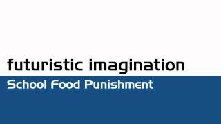 Futuristic Imagination  School Food Punishment [upl. by Lux271]